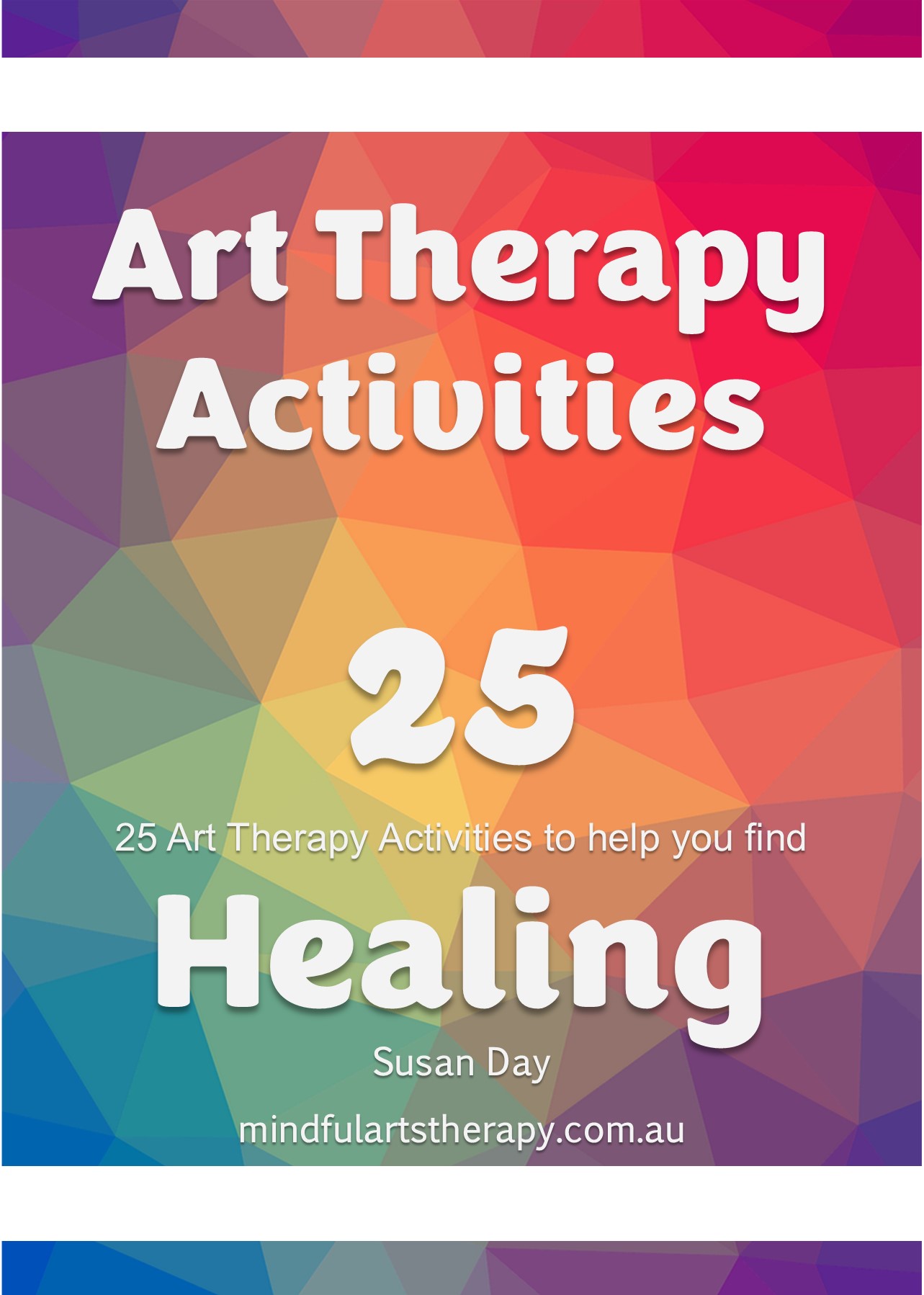 Art Therapy Activities for Healing: 25 Art Therapy Activities to Help You Find Healing (Mindful Arts Therapy Activity Books)