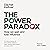 The Power Paradox: How We Gain and Lose Influence