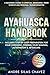 Ayahuasca Handbook: A Begin...
