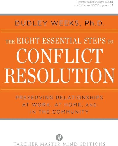 The Eight Essential Steps to Conflict Resolution: Preseverving Relationships at Work, at Home, and in the Community (Kindle Edition)
