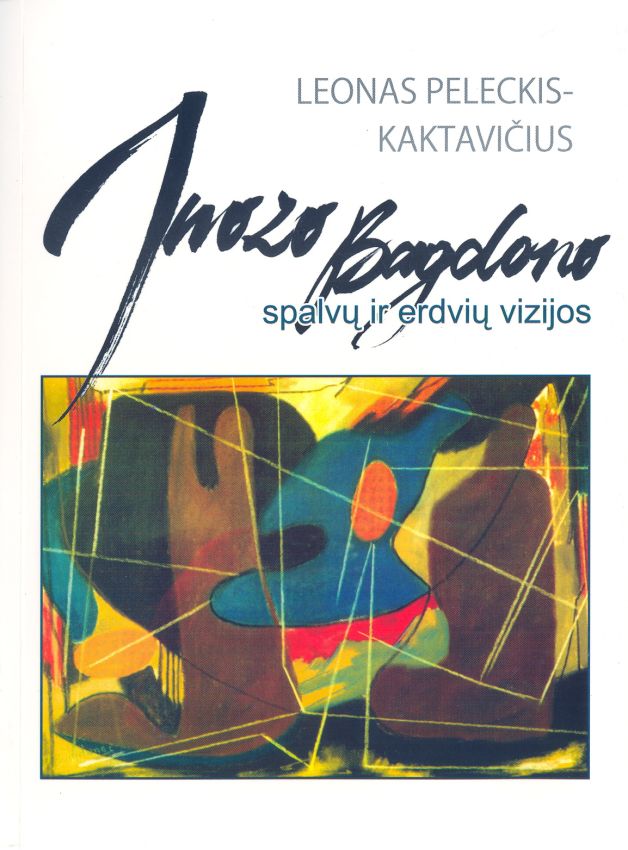 Juozo Bagdono spalvų ir erdvių vizijos