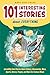 101 Interesting Stories Abo...