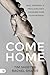 Come Home Pray, Prophesy, and Proclaim God's Promises Over Your Prodigal by Rachel Shafer