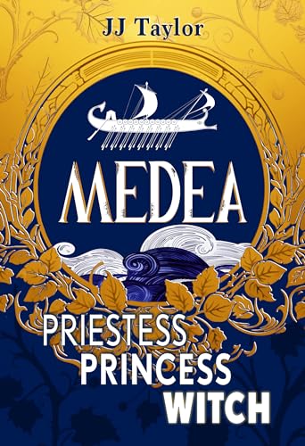 Medea: Priestess, Princess, Witch (Kindle Edition)
