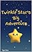 Twinkle Star's Big Adventure by Tiger Mom