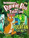 The Adventures of Rynnie Roo and Tater too! Yucatan : Roaming the States (Rynnie Roo's Adventures Book 3)