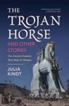 The Trojan Horse and Other Stories by Julia Kindt