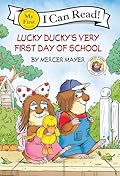 Little Critter: Lucky Ducky's Very First Day of School (My First I Can Read)