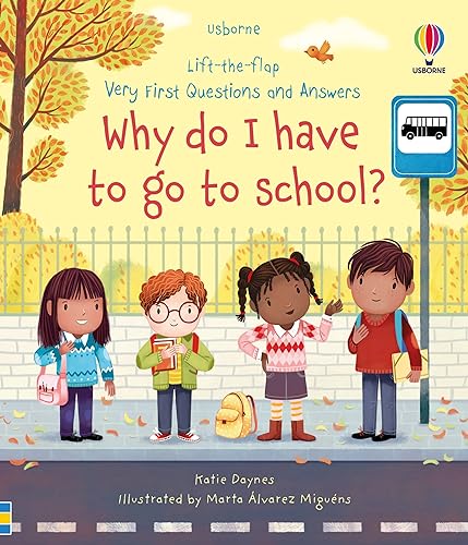 Very First Questions and Answers: Why do I have to go to school? (Usborne Lift-the-flap)