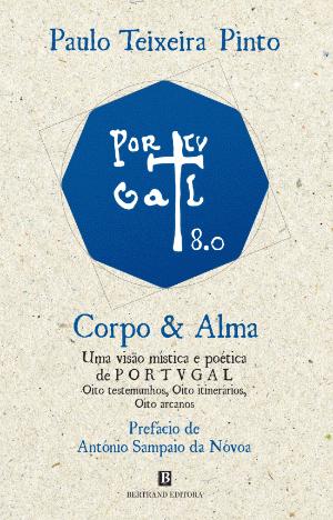 Portugal 8.0 - Corpo & Alma: Uma visão mística e poética de Portugal