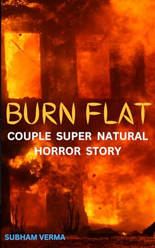 BURN FLAT: COUPLE SUPER NATURAL HORROR STORY (Kindle Edition)