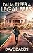 Palm Trees and Legal Fees: A Legal Thriller