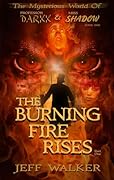 The Burning Fire Rises: Part One