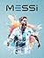 MESSI: The Definitive Story...