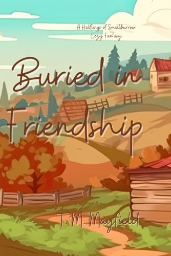Buried in Friendship (The Halflings of Smallburrow #1)