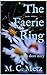The Faerie Ring by M. C. Metz