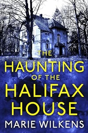 The Haunting of the Halifax House (A Riveting Haunted House Mystery, #82)