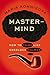 Mastermind: How to Think Li...