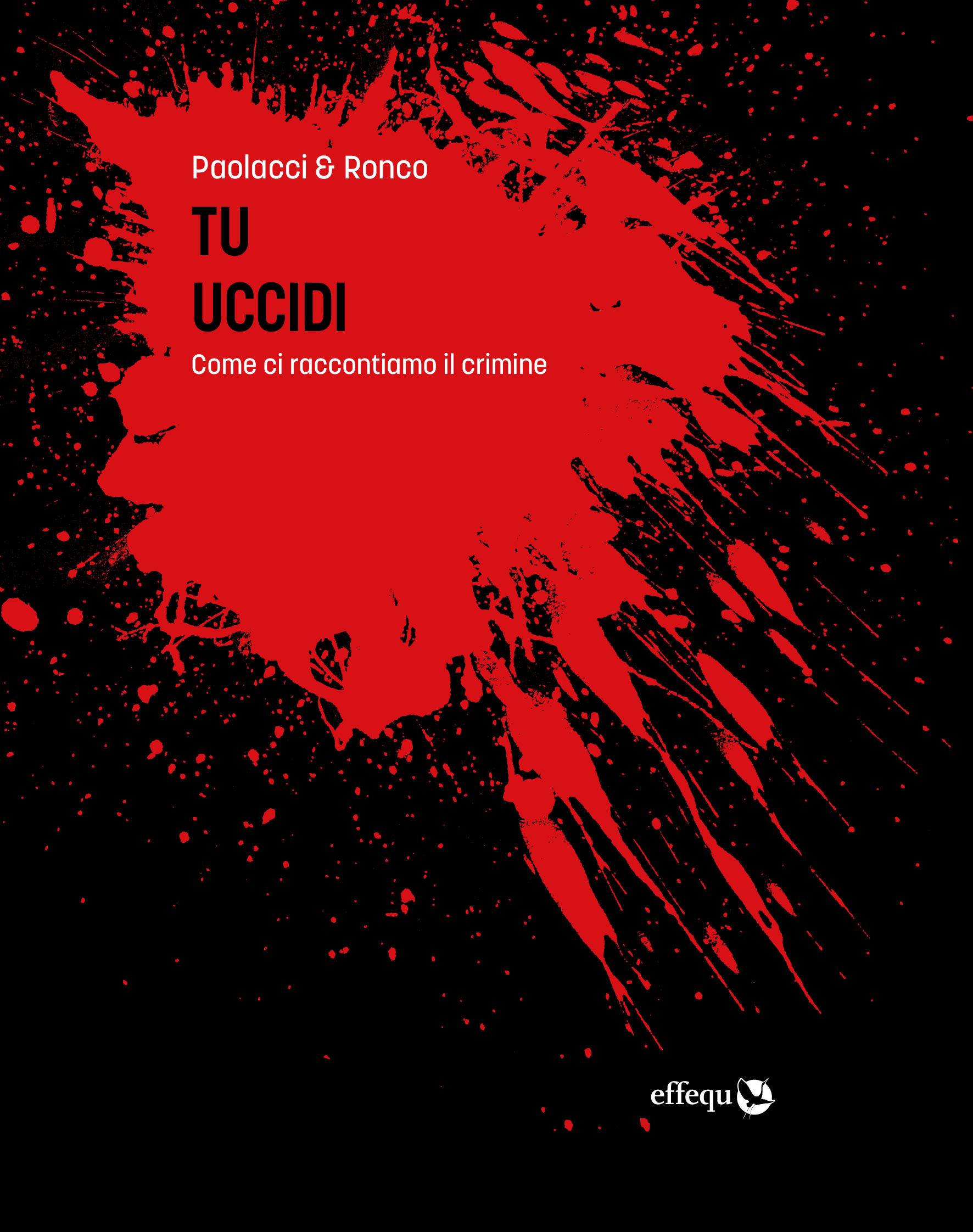 Tu uccidi: Come ci raccontiamo il crimine