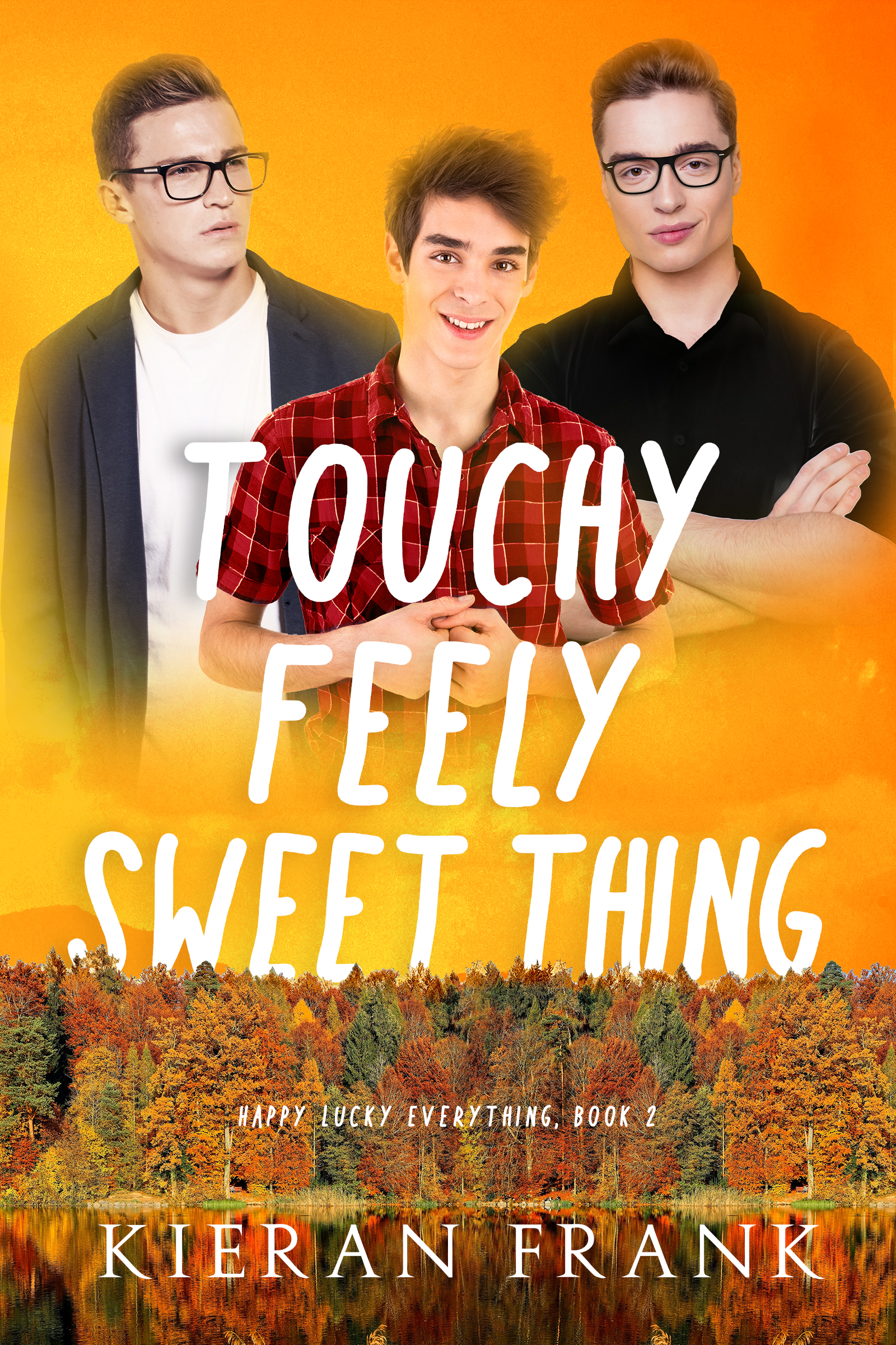 Touchy Feely Sweet Thing (Happy Lucky Everything, #2)
