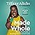 Made Whole: The Practical Guide to Reaching Your Financial Goals