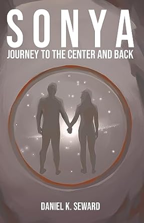 SONYA: Journey to the Center and Back (THE SONYA SAGA Book 1)