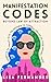 Manifestation Codes: Beyond...