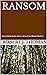RANSOM: One-Hundred-Twenty-Sixth in a Series of Jess Williams Westerns (A Jess Williams Western Book 126)