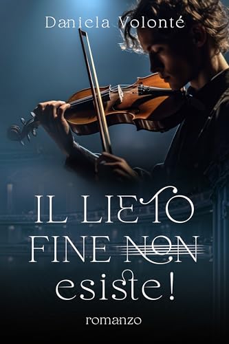 Il lieto fine non esiste! (Kindle Edition)