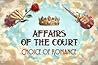 Affairs of the Court: Choice of Romance Affairs of the Court: Choice of Romance