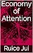 Economy of Attention (Life's Hidden Treasures: Unlock Life, Unlock Fufillment)