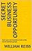 Secret Business Opportunity by William Reiss