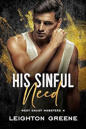 His Sinful Need (West Coast Mobsters: Castellani Family #4)