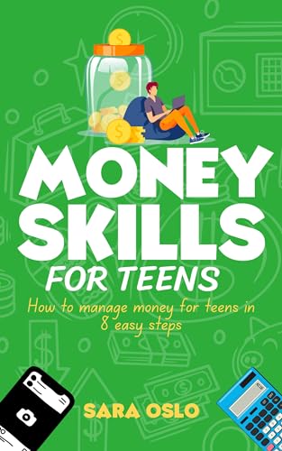 Money Skills for Teens: How To Manage Your Finances in Eight Easy steps (Kindle Edition)