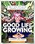 Good Life Growing: How to grow fruit and veg anywhere in Australia