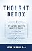 Thought Detox: 77 Days of Quotes & Reflections to Challenge and Eliminate Negative Thinking Habits
