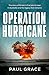Operation Hurricane: The Story of Britain's First Atomic Test in Australia and the Legacy that Remains that remains