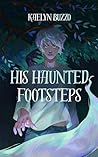 His Haunted Footsteps His Haunted Footsteps