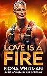 Love is a Fire (Blue Mountain Lake #1) Love is a Fire (Blue Mountain Lake #1)