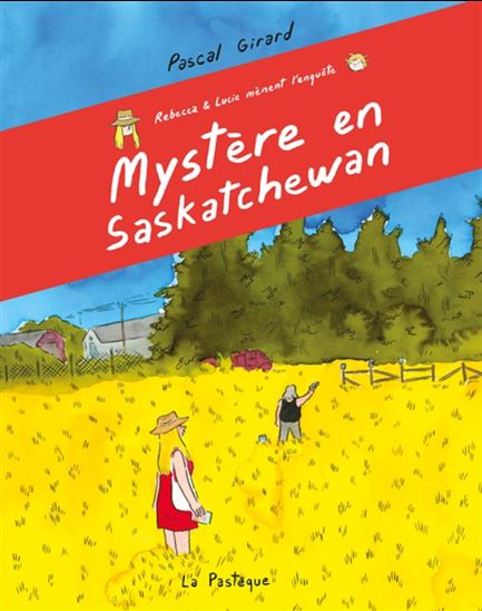 Rebecca et Lucie mènent l'enquête : mystère en Saskatchewan