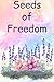 Seeds of Freedom  by Devin Baker