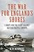 The War for England's Shore...