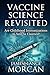 VACCINE SCIENCE REVISITED: Are Childhood Immunizations As Safe As Claimed? (The Underground Knowledge Series)