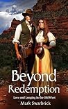 Beyond Redemption: Love and Longing in the Old West (Beyond Redemption Series Book 1)