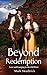 Beyond Redemption: Love and Longing in the Old West (Beyond Redemption Series Book 1)