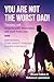 You Are Not The Worst Dad by Bruce Fallon