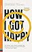 How I Got Happy: The Messy ...