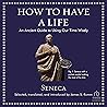 How to Have a Life by Seneca