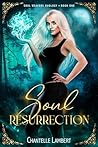 Soul Resurrection (Soul Weavers Duology #1)