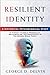 Resilient Identity: A Histo...